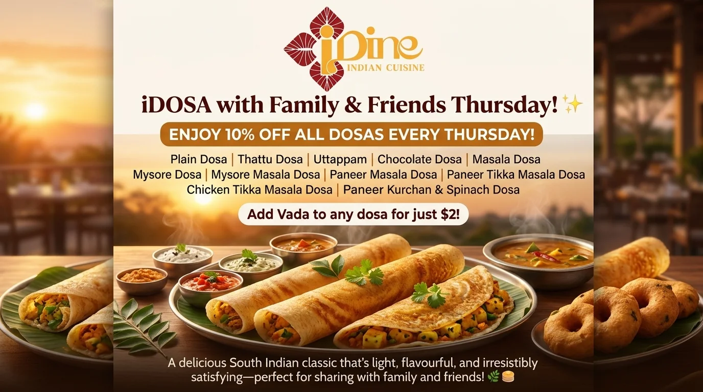 iDosa with Family & Friends Thursday — enjoy 10% off all dosas every Thursday