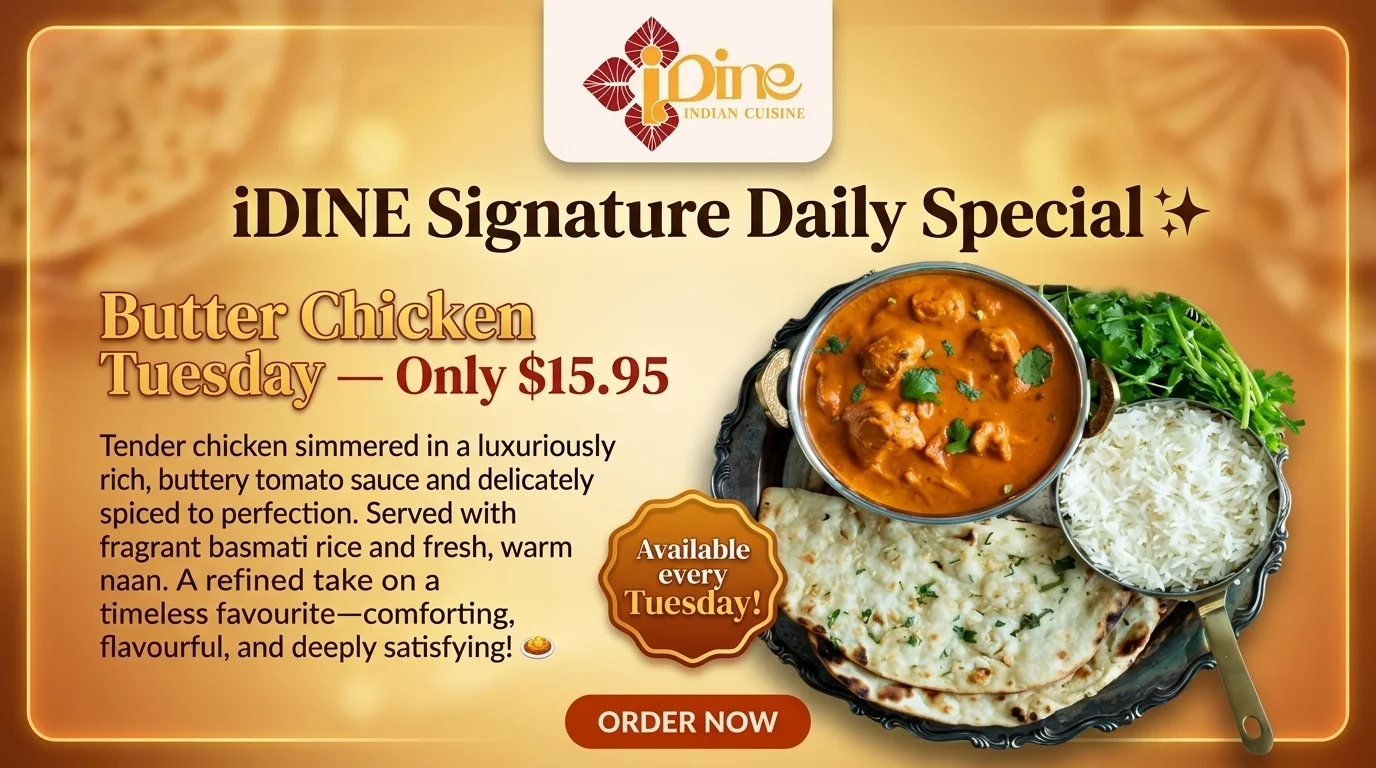 Butter Chicken Tuesday — iDine Signature Daily Special, only $15.95, available every Tuesday